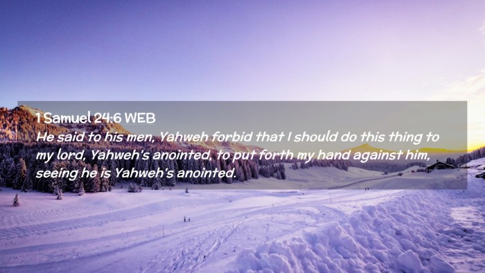 Picture 02 - 1 Samuel 24:6 WEB Desktop Wallpaper - He said to his men, Yahweh forbid that I should - Desktop Bible Verse Wallpaper