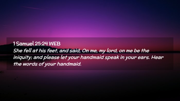 Picture 02 - 1 Samuel 25:24 WEB Desktop Wallpaper - She fell at his feet, and said, On me, my lord, - Desktop Bible Verse Wallpaper