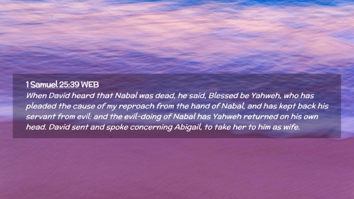 Picture 02 - 1 Samuel 25:39 WEB Desktop Wallpaper - When David heard that Nabal was dead, he said, - Desktop Bible Verse Wallpaper