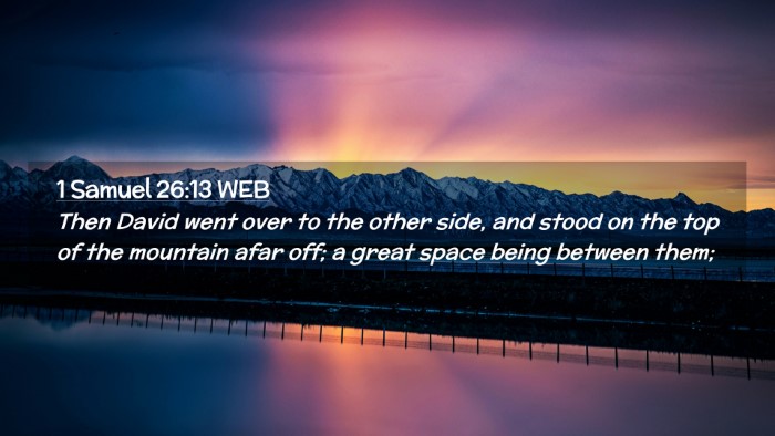 Picture 02 - 1 Samuel 26:13 WEB Desktop Wallpaper - Then David went over to the other side, and stood - Desktop Bible Verse Wallpaper