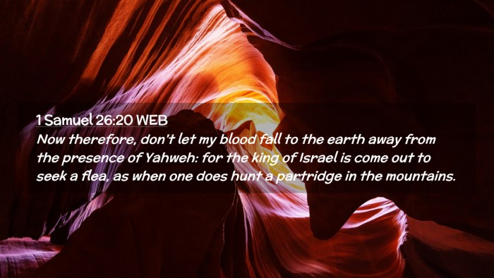 Picture 02 - 1 Samuel 26:20 WEB Desktop Wallpaper - Now therefore, don't let my blood fall to the - Desktop Bible Verse Wallpaper