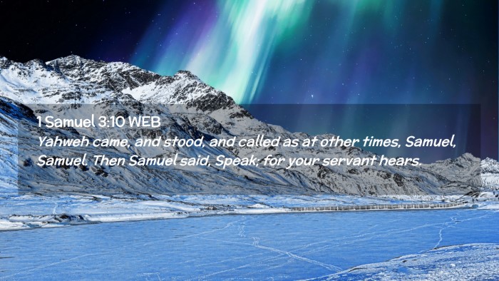 Picture 02 - 1 Samuel 3:10 WEB Desktop Wallpaper - Yahweh came, and stood, and called as at other - Desktop Bible Verse Wallpaper