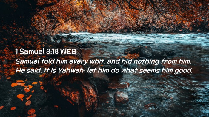 Picture 02 - 1 Samuel 3:18 WEB Desktop Wallpaper - Samuel told him every whit, and hid nothing from - Desktop Bible Verse Wallpaper