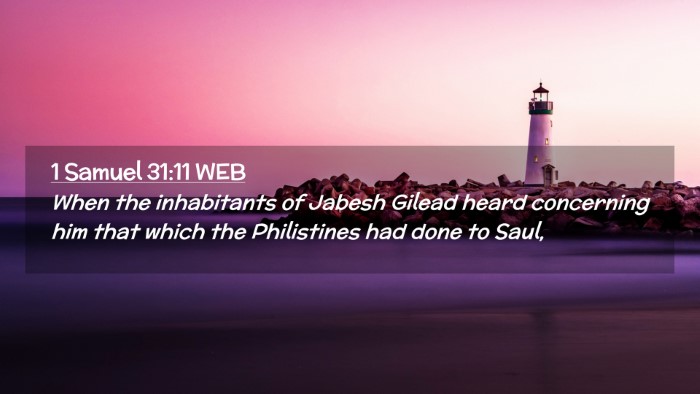 Picture 02 - 1 Samuel 31:11 WEB Desktop Wallpaper - When the inhabitants of Jabesh Gilead heard - Desktop Bible Verse Wallpaper