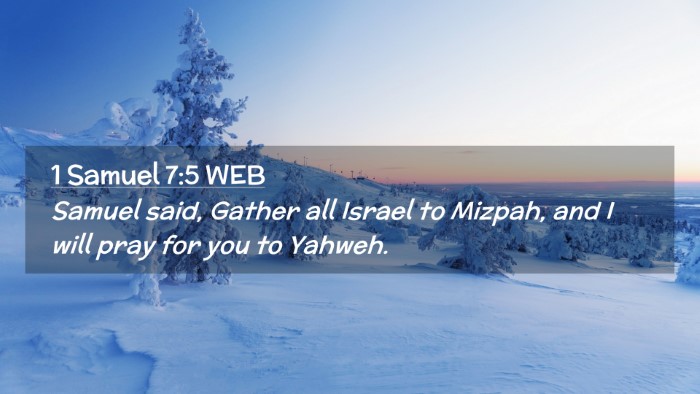 Picture 02 - 1 Samuel 7:5 WEB Desktop Wallpaper - Samuel said, Gather all Israel to Mizpah, and I - Desktop Bible Verse Wallpaper