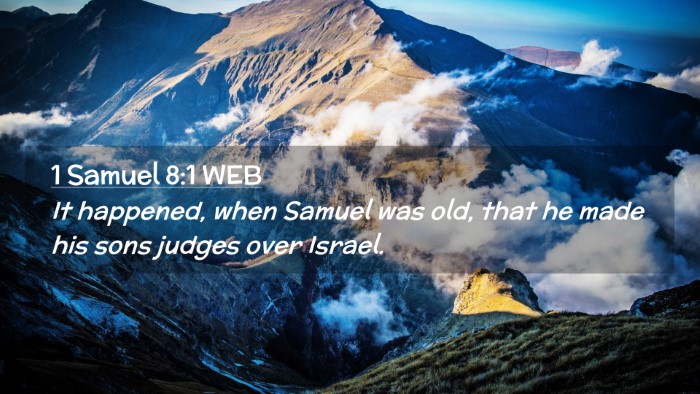 Picture 02 - 1 Samuel 8:1 WEB Desktop Wallpaper - It happened, when Samuel was old, that he made - Desktop Bible Verse Wallpaper