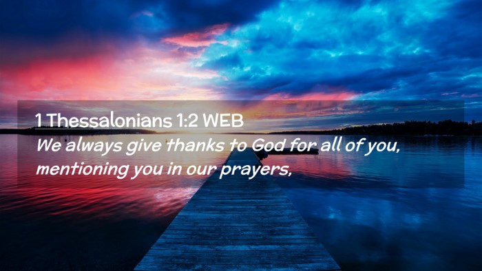 Picture 02 - 1 Thessalonians 1:2 WEB Desktop Wallpaper - We always give thanks to God for all of you, - Desktop Bible Verse Wallpaper