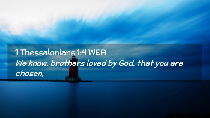 Picture 02 - 1 Thessalonians 1:4 WEB Desktop Wallpaper - We know, brothers loved by God, that you are - Desktop Bible Verse Wallpaper