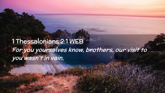 Picture 02 - 1 Thessalonians 2:1 WEB Desktop Wallpaper - For you yourselves know, brothers, our visit to - Desktop Bible Verse Wallpaper