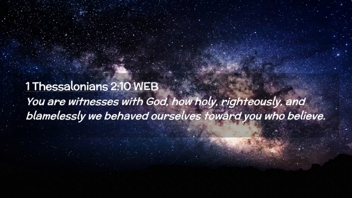 Picture 02 - 1 Thessalonians 2:10 WEB Desktop Wallpaper - You are witnesses with God, how holy, - Desktop Bible Verse Wallpaper