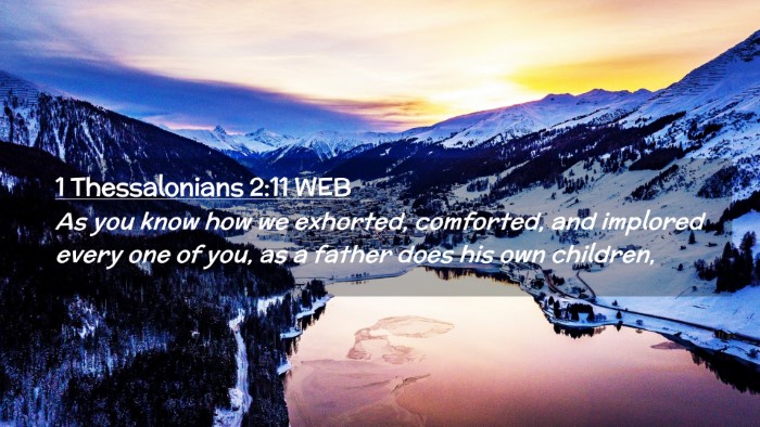 Picture 02 - 1 Thessalonians 2:11 WEB Desktop Wallpaper - As you know how we exhorted, comforted, and - Desktop Bible Verse Wallpaper