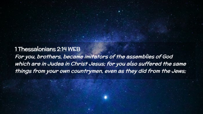 Picture 02 - 1 Thessalonians 2:14 WEB Desktop Wallpaper - For you, brothers, became imitators of the - Desktop Bible Verse Wallpaper