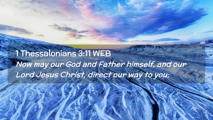 Picture 02 - 1 Thessalonians 3:11 WEB Desktop Wallpaper - Now may our God and Father himself, and our Lord - Desktop Bible Verse Wallpaper