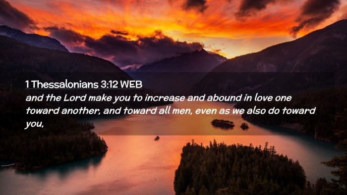 Picture 02 - 1 Thessalonians 3:12 WEB Desktop Wallpaper - and the Lord make you to increase and abound in - Desktop Bible Verse Wallpaper