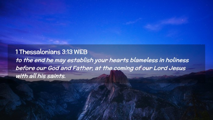 Picture 02 - 1 Thessalonians 3:13 WEB Desktop Wallpaper - to the end he may establish your hearts blameless - Desktop Bible Verse Wallpaper