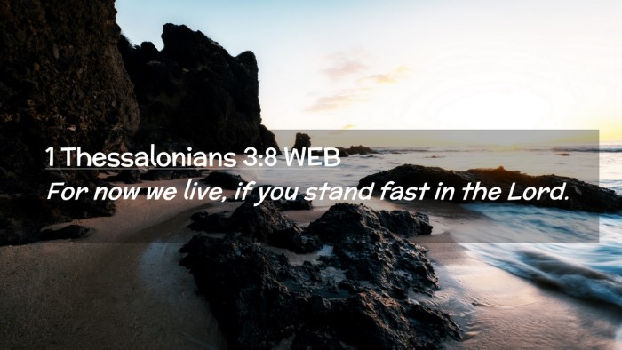 Picture 02 - 1 Thessalonians 3:8 WEB Desktop Wallpaper - For now we live, if you stand fast in the - Desktop Bible Verse Wallpaper