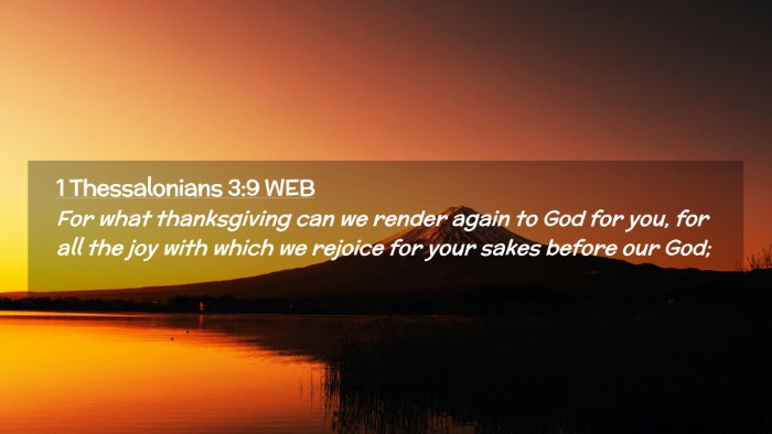 Picture 02 - 1 Thessalonians 3:9 WEB Desktop Wallpaper - For what thanksgiving can we render again to God - Desktop Bible Verse Wallpaper