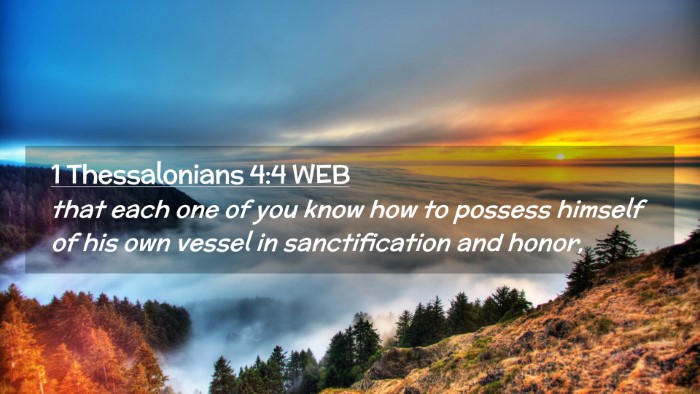 Picture 02 - 1 Thessalonians 4:4 WEB Desktop Wallpaper - that each one of you know how to possess himself - Desktop Bible Verse Wallpaper