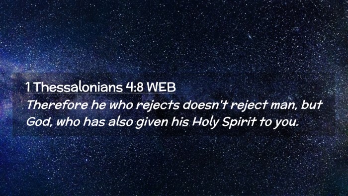 Picture 02 - 1 Thessalonians 4:8 WEB Desktop Wallpaper - Therefore he who rejects doesn't reject man, but - Desktop Bible Verse Wallpaper