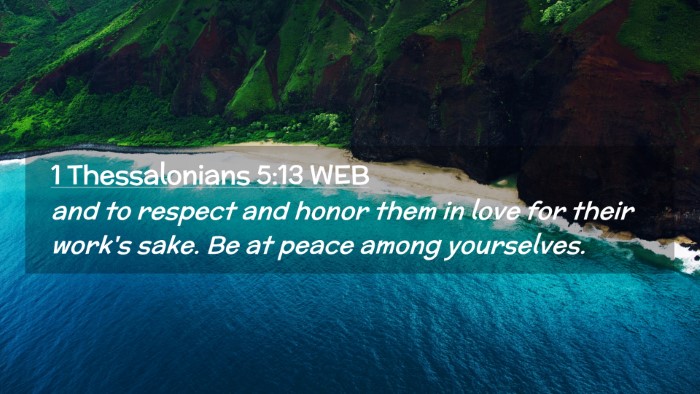 Picture 02 - 1 Thessalonians 5:13 WEB Desktop Wallpaper - and to respect and honor them in love for their - Desktop Bible Verse Wallpaper