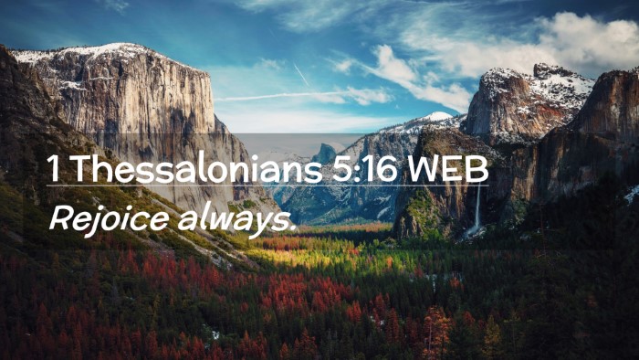 Picture 02 - 1 Thessalonians 5:16 WEB Desktop Wallpaper - Rejoice - Desktop Bible Verse Wallpaper
