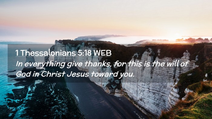 Picture 02 - 1 Thessalonians 5:18 WEB Desktop Wallpaper - In everything give thanks, for this is the will - Desktop Bible Verse Wallpaper