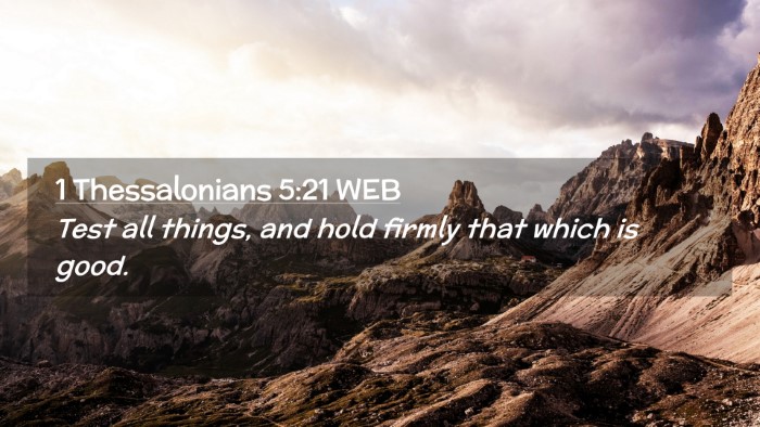 Picture 02 - 1 Thessalonians 5:21 WEB Desktop Wallpaper - Test all things, and hold firmly that which is - Desktop Bible Verse Wallpaper