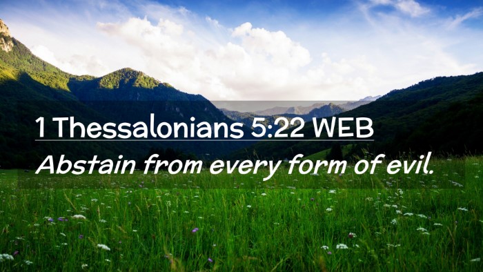 Picture 02 - 1 Thessalonians 5:22 WEB Desktop Wallpaper - Abstain from every form of - Desktop Bible Verse Wallpaper