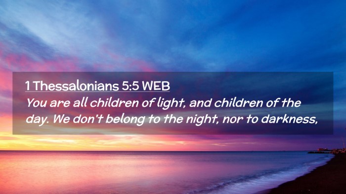 Picture 02 - 1 Thessalonians 5:5 WEB Desktop Wallpaper - You are all children of light, and children of - Desktop Bible Verse Wallpaper