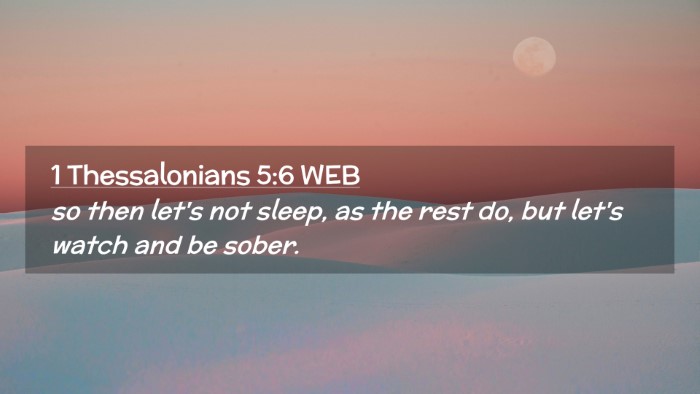 Picture 02 - 1 Thessalonians 5:6 WEB Desktop Wallpaper - so then let's not sleep, as the rest do, but - Desktop Bible Verse Wallpaper