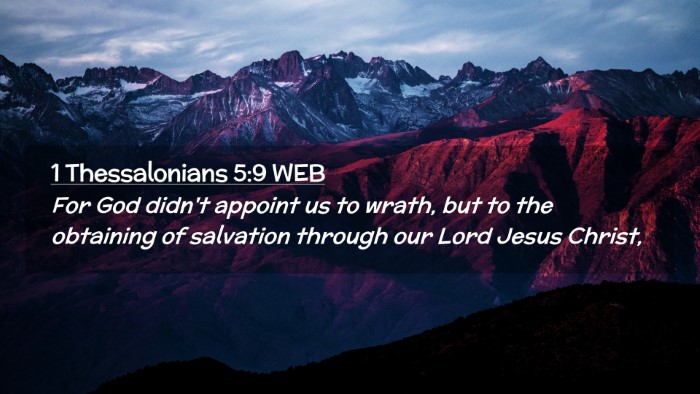 Picture 02 - 1 Thessalonians 5:9 WEB Desktop Wallpaper - For God didn't appoint us to wrath, but to the - Desktop Bible Verse Wallpaper