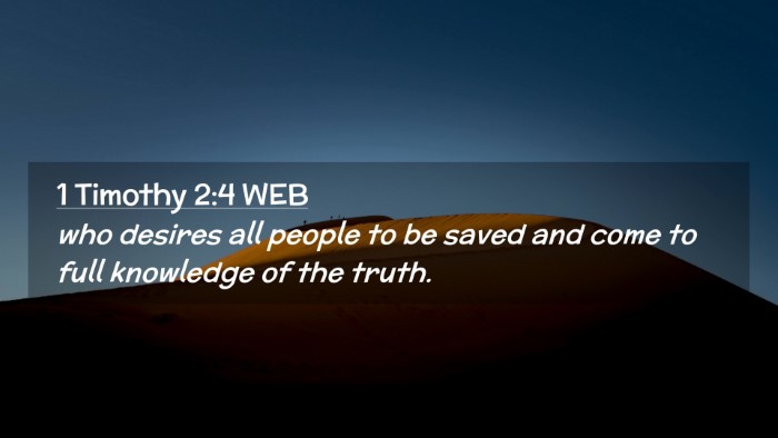 Picture 02 - 1 Timothy 2:4 WEB Desktop Wallpaper - who desires all people to be saved and come to - Desktop Bible Verse Wallpaper