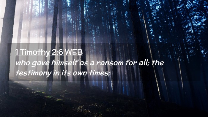Picture 02 - 1 Timothy 2:6 WEB Desktop Wallpaper - who gave himself as a ransom for all; the - Desktop Bible Verse Wallpaper