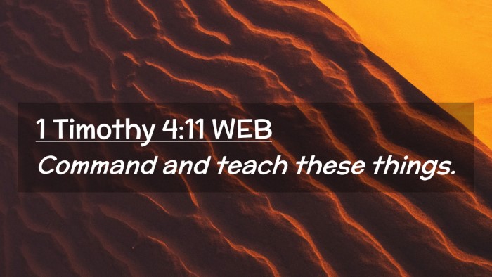 Picture 02 - 1 Timothy 4:11 WEB Desktop Wallpaper - Command and teach these - Desktop Bible Verse Wallpaper