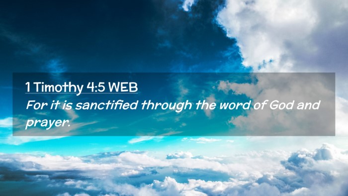 Picture 02 - 1 Timothy 4:5 WEB Desktop Wallpaper - For it is sanctified through the word of God and - Desktop Bible Verse Wallpaper