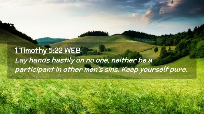 Picture 02 - 1 Timothy 5:22 WEB Desktop Wallpaper - Lay hands hastily on no one, neither be a - Desktop Bible Verse Wallpaper