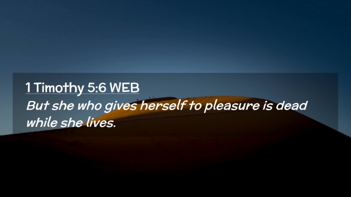Picture 02 - 1 Timothy 5:6 WEB Desktop Wallpaper - But she who gives herself to pleasure is dead - Desktop Bible Verse Wallpaper