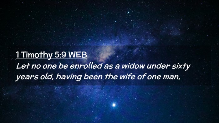 Picture 02 - 1 Timothy 5:9 WEB Desktop Wallpaper - Let no one be enrolled as a widow under sixty - Desktop Bible Verse Wallpaper