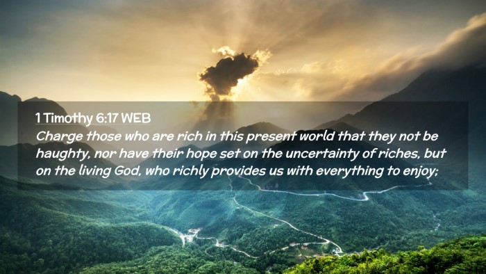 Picture 02 - 1 Timothy 6:17 WEB Desktop Wallpaper - Charge those who are rich in this present world - Desktop Bible Verse Wallpaper
