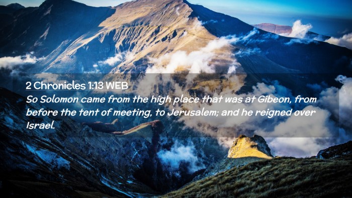 Picture 02 - 2 Chronicles 1:13 WEB Desktop Wallpaper - So Solomon came from the high place that was at - Desktop Bible Verse Wallpaper