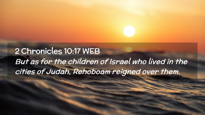 Picture 02 - 2 Chronicles 10:17 WEB Desktop Wallpaper - But as for the children of Israel who lived in - Desktop Bible Verse Wallpaper