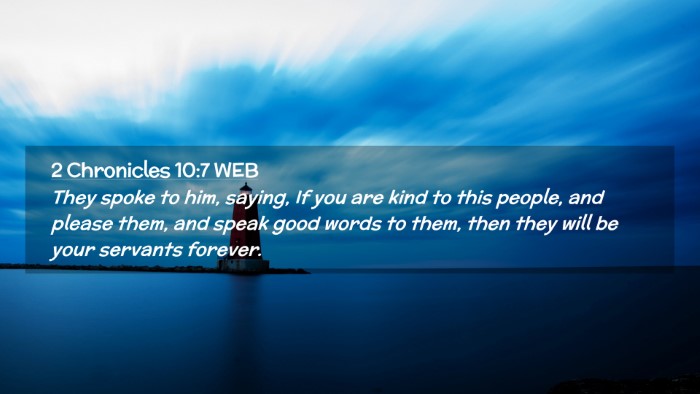 Picture 02 - 2 Chronicles 10:7 WEB Desktop Wallpaper - They spoke to him, saying, If you are kind to - Desktop Bible Verse Wallpaper