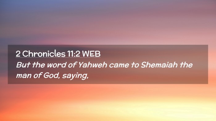 Picture 02 - 2 Chronicles 11:2 WEB Desktop Wallpaper - But the word of Yahweh came to Shemaiah the man - Desktop Bible Verse Wallpaper