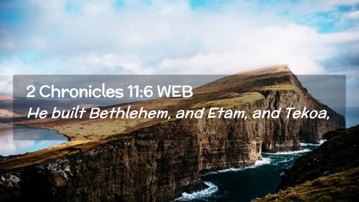 Picture 02 - 2 Chronicles 11:6 WEB Desktop Wallpaper - He built Bethlehem, and Etam, and - Desktop Bible Verse Wallpaper