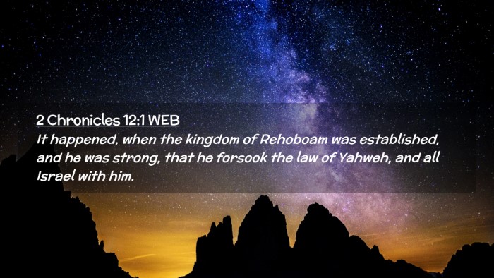 Picture 02 - 2 Chronicles 12:1 WEB Desktop Wallpaper - It happened, when the kingdom of Rehoboam was - Desktop Bible Verse Wallpaper