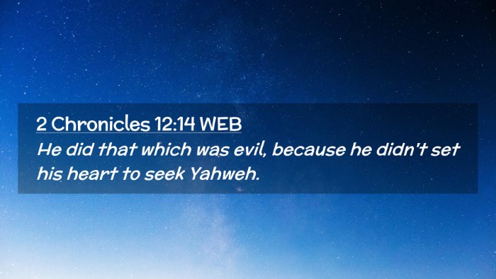 Picture 02 - 2 Chronicles 12:14 WEB Desktop Wallpaper - He did that which was evil, because he didn't set - Desktop Bible Verse Wallpaper
