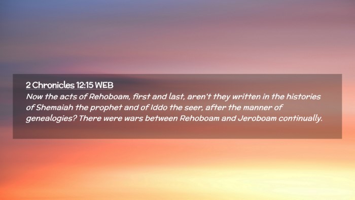 Picture 02 - 2 Chronicles 12:15 WEB Desktop Wallpaper - Now the acts of Rehoboam, first and last, aren't - Desktop Bible Verse Wallpaper