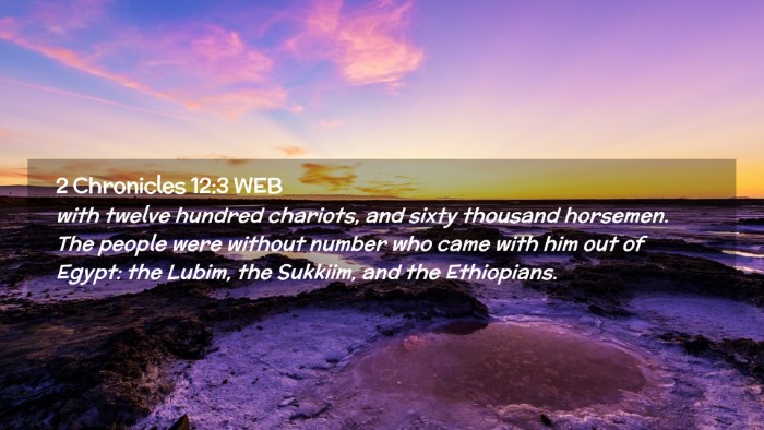 Picture 02 - 2 Chronicles 12:3 WEB Desktop Wallpaper - with twelve hundred chariots, and sixty thousand - Desktop Bible Verse Wallpaper