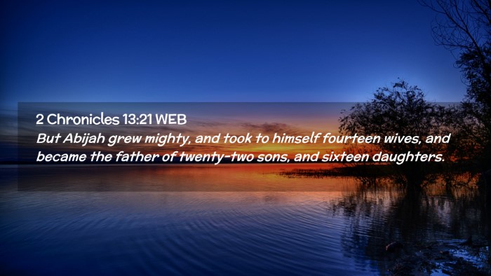 Picture 02 - 2 Chronicles 13:21 WEB Desktop Wallpaper - But Abijah grew mighty, and took to himself - Desktop Bible Verse Wallpaper