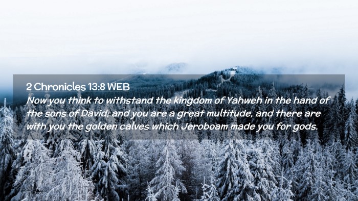 Picture 02 - 2 Chronicles 13:8 WEB Desktop Wallpaper - Now you think to withstand the kingdom of Yahweh - Desktop Bible Verse Wallpaper